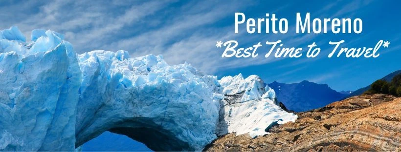 Best Time to Visit Perito Moreno Glacier