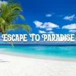 Escape to Paradise