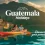 Guatemala Holidays 2025: A Guide to Celebrations, Festivals & Travel Tips