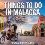 Top Things to Do in Malacca: Best Attractions, Food, and Hidden Gems to Explore Things to Do in Malacca